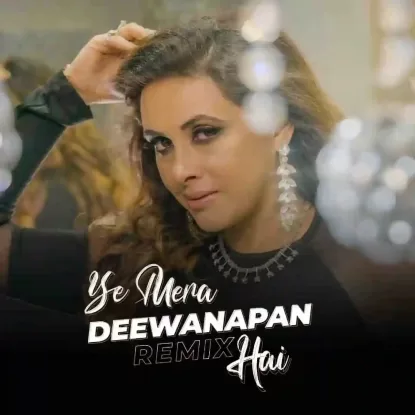 Ye Mera Deewanapan Hai Remix